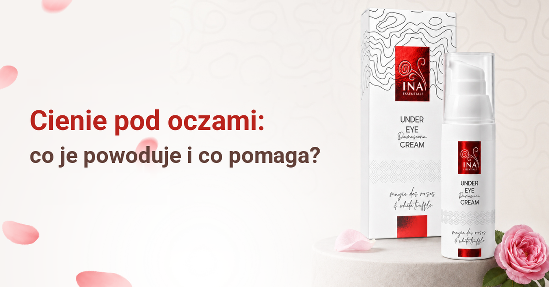 Cienie pod oczami – przyczyny i pielęgnacja kremem pod oczy Rose Eye Lift